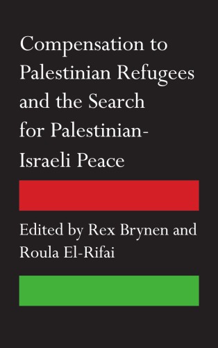 Compensation To Palestinian Refugees And The Search For Palestinianisraeli Peace Rex Brynen