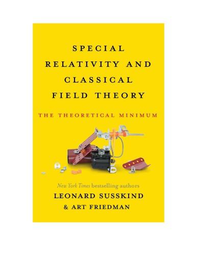 Special Relativity And Classical Field Theory The Theoretical Minimum Leonard Susskind Art Friedman