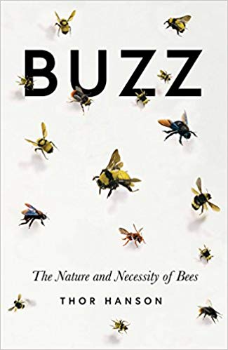Buzz The Nature And Necessity Of Bees Thor Hanson