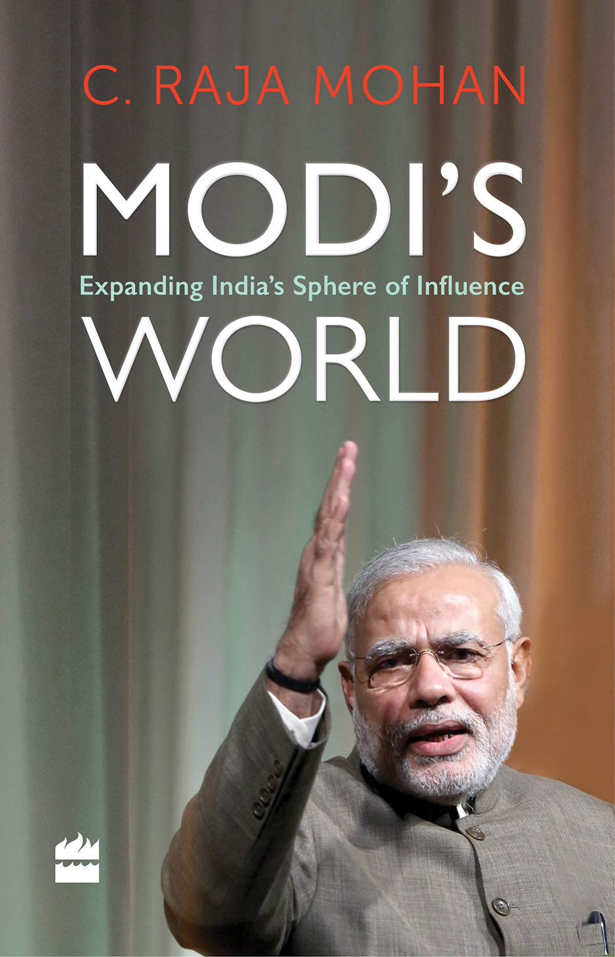 Modis World Expanding Indias Sphere Of Influence C Raja Mohan