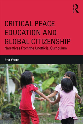 Critical Peace Education And Global Citizenship Narratives From The Unofficial Curriculum Rita Verma