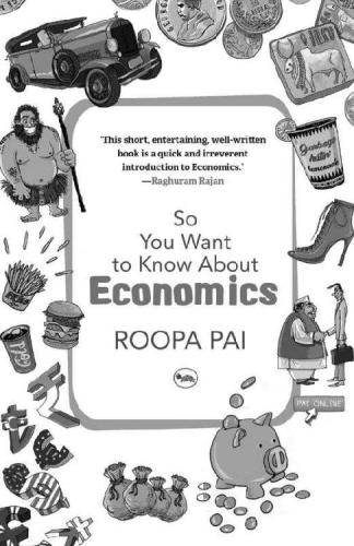 So You Want To Know About Economics Roopa Pai