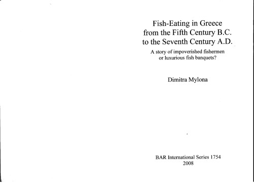 Fisheating In Greece From The Fifth Century Bc To The Seventh Century Ad A Story Of Impoverished Fishermen Of Luxurious Fish Banquets Dimitra Mylona