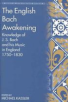 The English Bach Awakening Knowledge Of Js Bach And His Music In England 17501830 Kassler