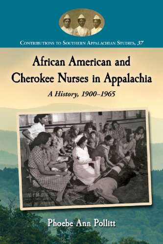 African American And Cherokee Nurses In Appalachia A History 19001965 Phoebe Ann Pollitt