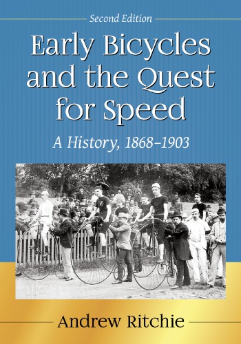 Early Bicycles And The Quest For Speed A History 18681903 2nd Andrew Ritchie