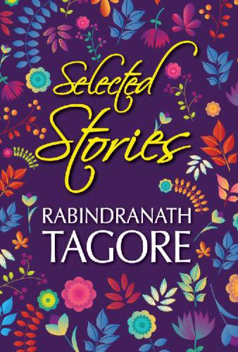Selected Stories Of Rabindranath Tagore Rabindranath Tagore
