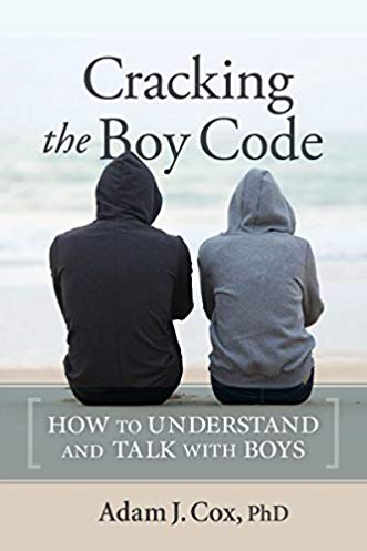 Cracking The Boy Code How To Understand And Talk With Boys Adam J Cox