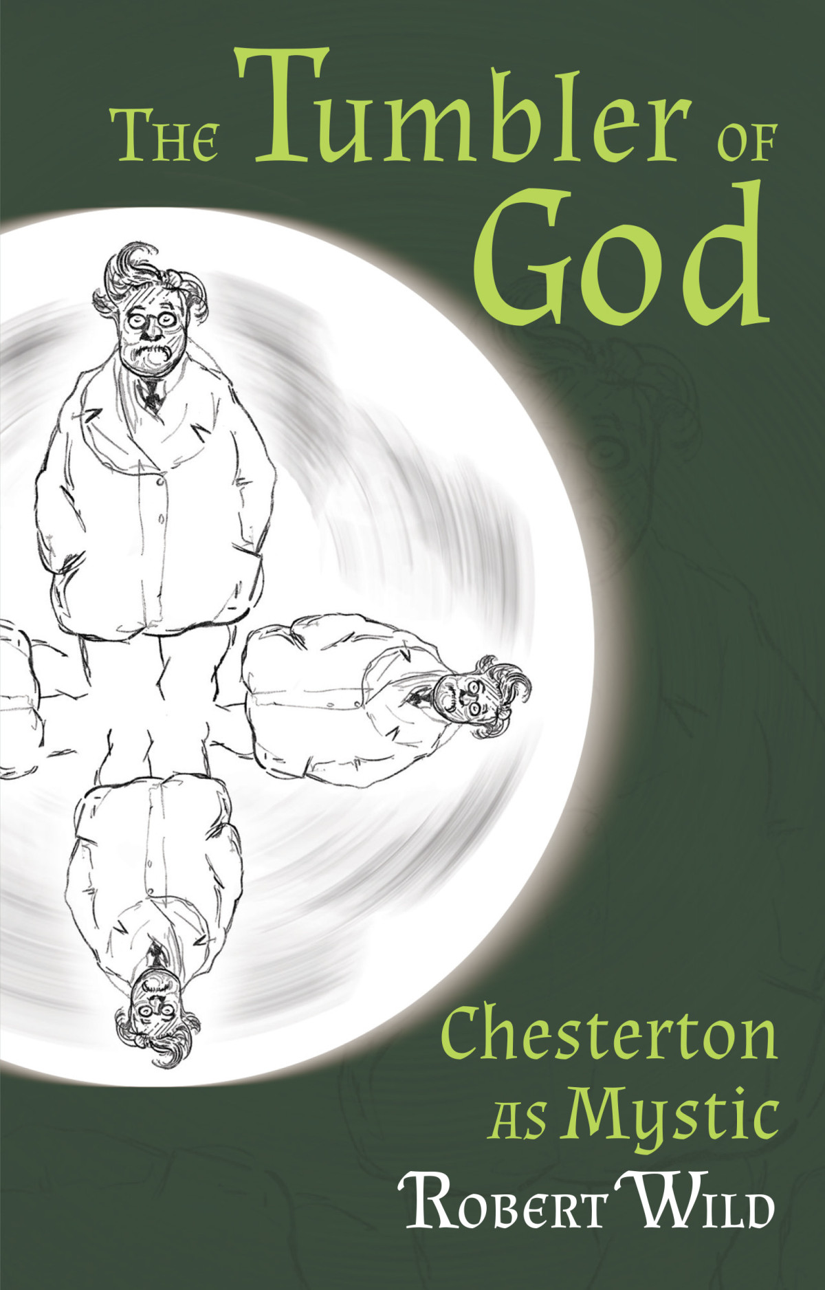 The Tumbler Of God Chesterton As Mystic 2nd Edition Robert Wild