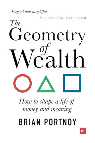 The Geometry Of Wealth How To Shape A Life Of Money And Meaning Brian Portnoy