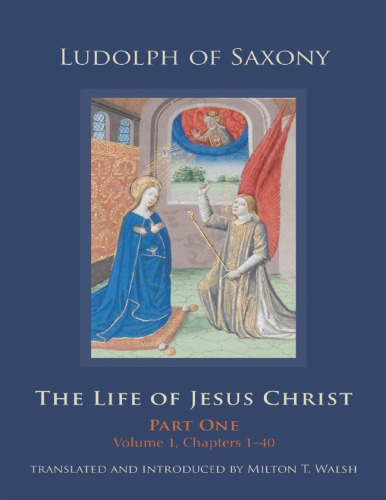 The Life Of Jesus Christ Part One Volume 1 Chapters 140 Ludolph Of Saxony