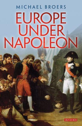 Europe Under Napoleon Broers Michael