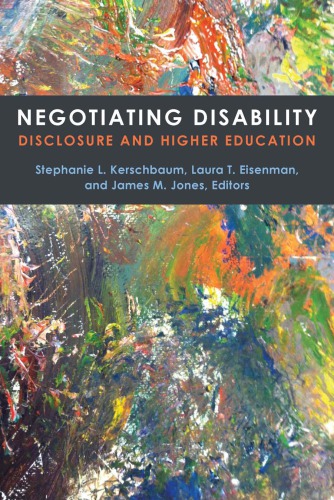 Negotiating Disability Disclosure And Higher Education Stephanie L Kerschbaum
