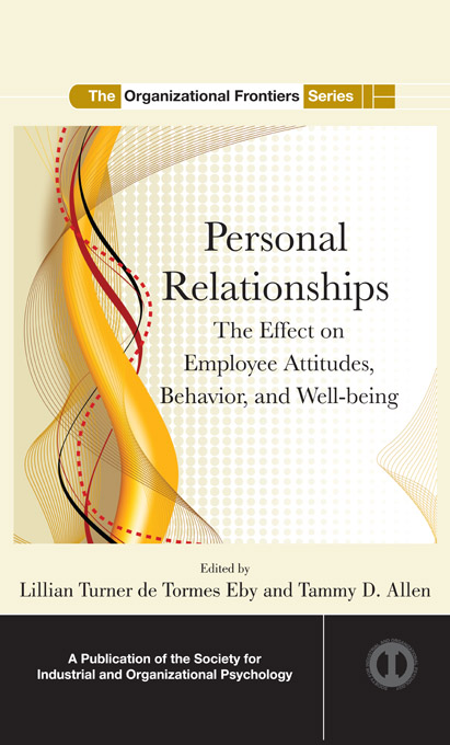 Personal Relationships The Effect On Employee Attitudes Behavior And Wellbeing Lillian Turner De Tormes Eby