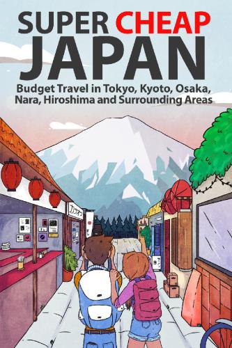 Super Cheap Japan Budget Travel In Tokyo Kyoto Osaka Nara Hiroshima And Surrounding Areas Matthew Baxter