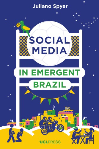 Social Media In Emergent Brazil Juliano Spyer