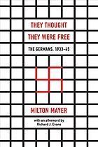 They Thought They Were Free The Germans 193345 Milton Mayer