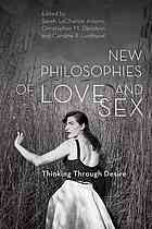 New Philosophies Of Sex And Love Thinking Through Desire Sarah Lachance Adams
