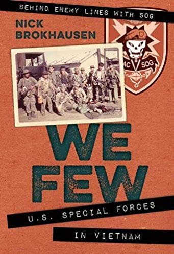 We Few Us Special Forces In Vietnam Nick Brokhausen