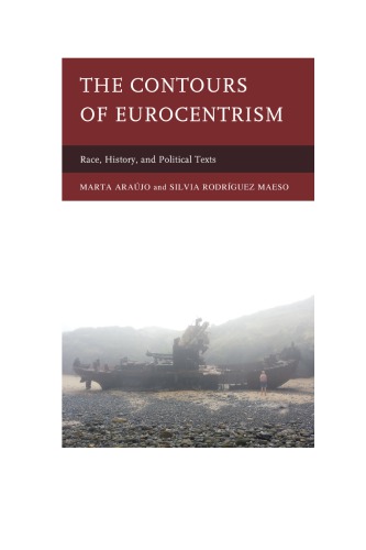 The Contours Of Eurocentrism Race History And Political Texts Marta Arajo