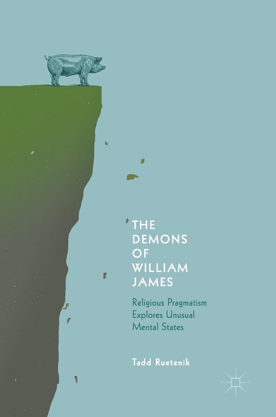 The Demons Of William James Religious Pragmatism Explores Unusual Mental States William James