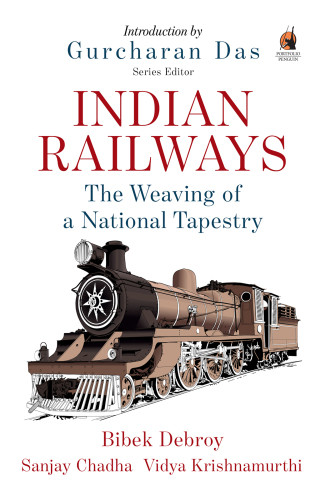 Indian Railways The Weaving Of A National Tapestry Bibek Debroy