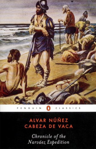 Chronicle Of The Narvaez Expedition Alvar Nunez Cabeza De Vaca