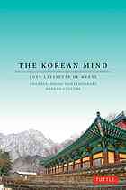The Korean Mind Understanding Contemporary Korean Culture Boye De Mente