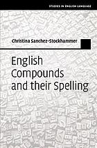 English Compounds And Their Spelling Christina Sanchezstockhammer