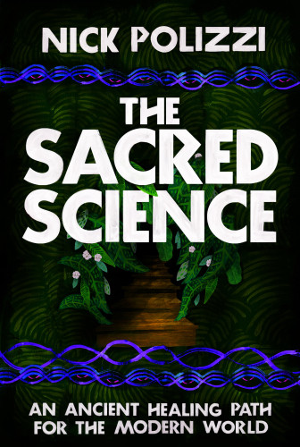 The Sacred Science An Ancient Healing Path For The Modern World 1st Edition Polizzi