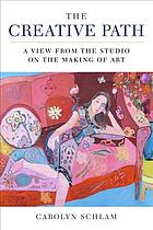Creative Path Views From The Studio On The Making Of Art Schlam