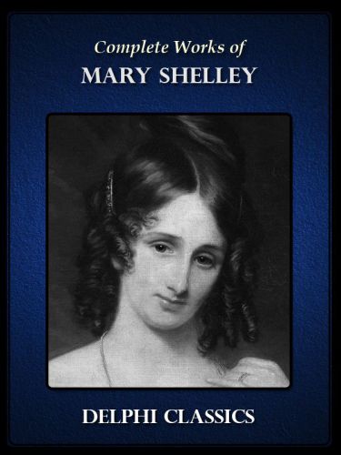Complete Works Of Mary Shelley Mary Shelley