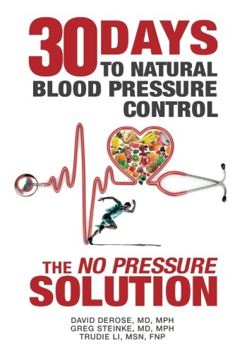 Thirty Days To Natural Blood Pressure Control The No Pressure Solution 1st Edition David Derose