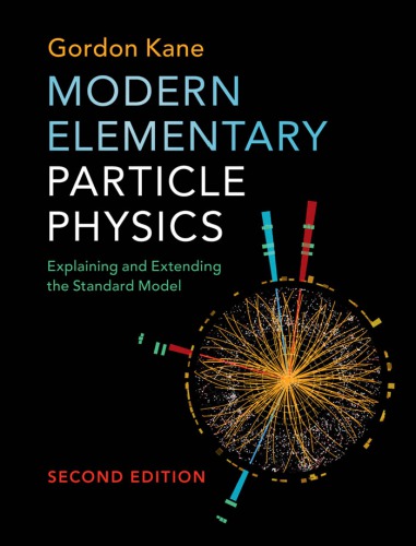 Modern Elementary Particle Physics Explaining And Extending The Standard Model 2nd Gordon Kane