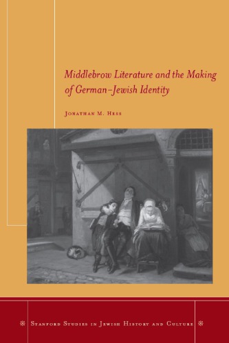 Middlebrow Literature And The Making Of Germanjewish Identity Jonathan M Hess