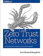 Zero Trust Networks Building Secure Systems In Untrusted Networks Barth