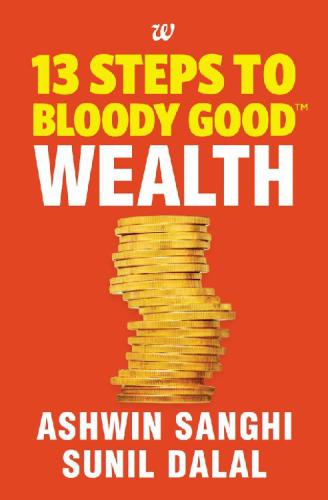 13 Steps To Bloody Good Wealth Ashwin Sanghi Sunil Dalal