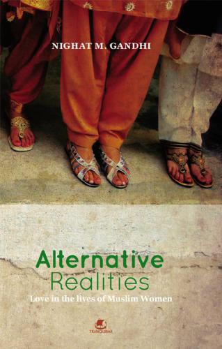 Alternative Realitieslove In The Lives Of Muslim Women Nighat M Gandhi