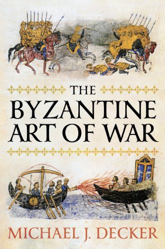 The Byzantine Art Of War Michael J Decker