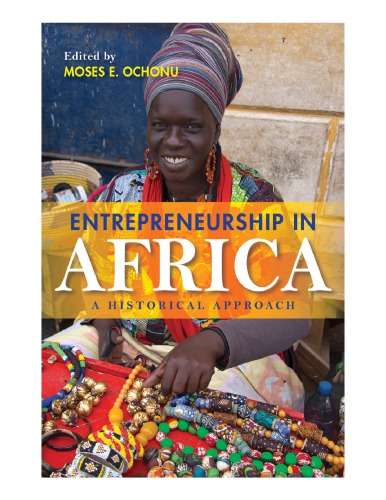 Entrepreneurship In Africa A Historical Approach Moses E Ochonu Ed