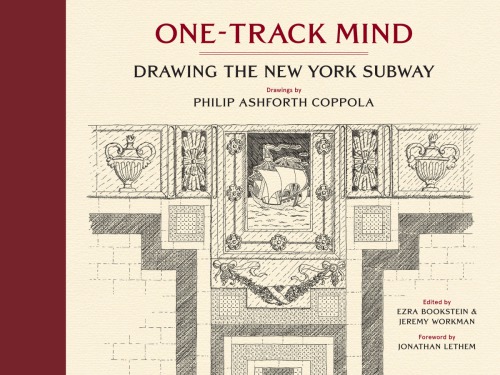 Onetrack Mind Drawing The New York Subway Ezra Bookstein Jonathan Lethem