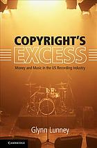 Copyrights Excess Money And Music In The Us Recording Industry Lunney