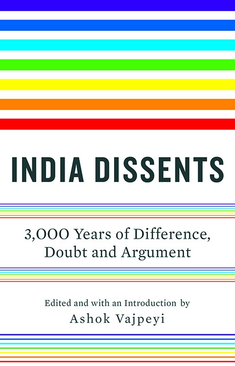 India Dissents 3000 Years Of Difference Doubt And Argument Ashok Vajpeyi