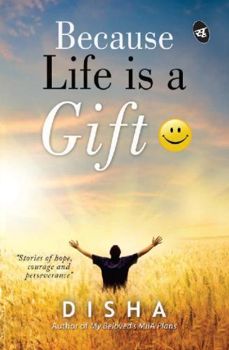 Because Life Is A Gift Disha