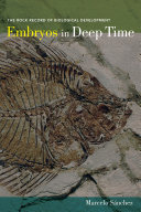 Embryos In Deep Time The Rock Record Of Biological Development Snchez
