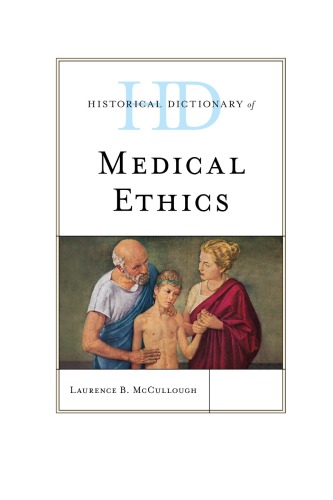 Historical Dictionary Of Medical Ethics Laurence B Mccullough