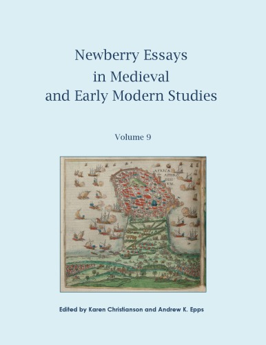 Selected Proceedings Of The Newberry Center For Renaissance Studies 2015 Multidisciplinary Graduate Student Conference Karen Christianson Andrew K Epps