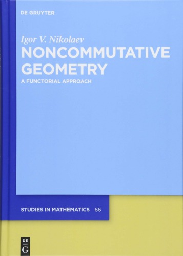 Noncommutative Geometry A Functorial Approach 1st Edition Igor V Nikolaev