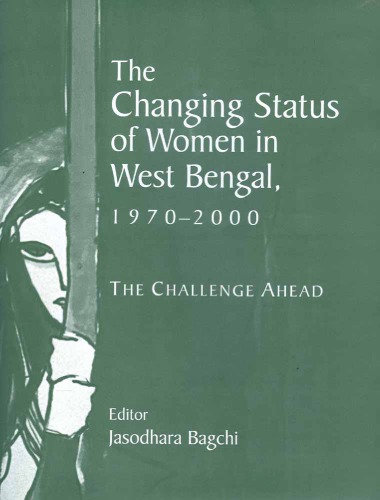 The Changing Status Of Women In West Bengal 19702000 The Challenge Ahead Jasodhara Bagchi Ed