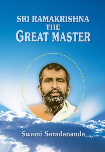 Sri Ramakrishna The Great Master Swami Saradananda